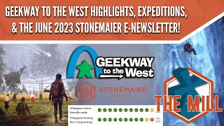 Geekway Highlights, Expeditions, & The June 2023 Stonemaier E-Newsletter - The Mill