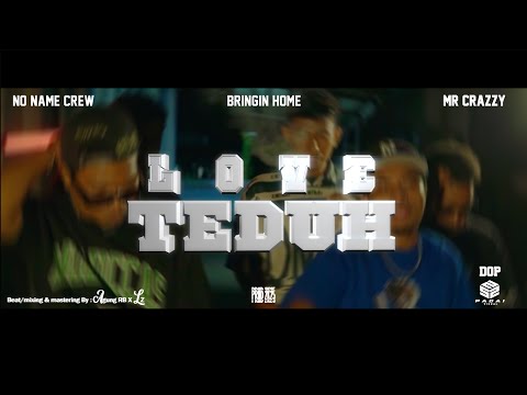 No Name Crew - LOVE TEDUH Ft Bringin Home - Mr. Crazzy