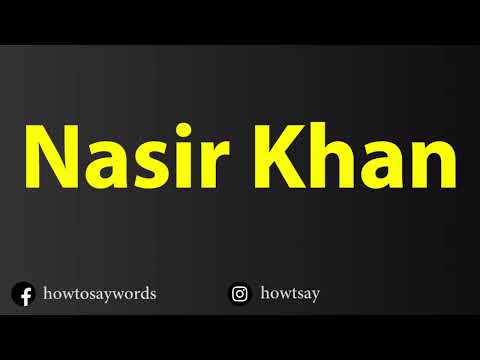 How To Pronounce Nasir Khan