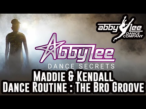 ABBY LEE DANCE SECRETS #003 - DANCE ROUTINE : THE BRO GROOVE [MADDIE & KENDALL]