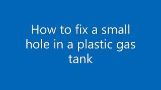 Plastic gas tank hole repair