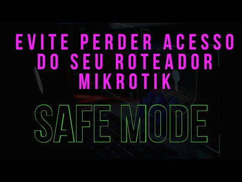 COMO USAR O SAFE MODE PARA EVITAR PERDA DE ACESSO AO ROTEADOR MIKROTIK?