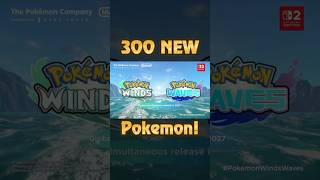 Pokemon Adding 300 NEW Pokemon to Wind & Waves!