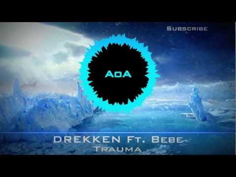 [Drum & Bass] : DREKKEN Ft. Bebe - Trauma