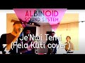 ALBINOID AFROBEAT ORCHESTRA - Je'Nwi Temi (Don't Gag Me) - Fela Kuti cover