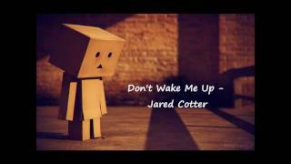 Don&#39;t Wake Me Up - Jared Cotter + Download Link