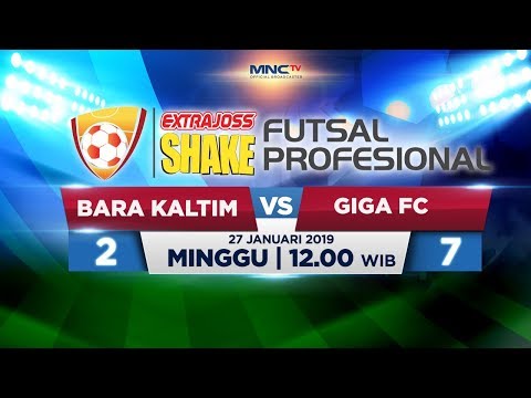 BARA KALTIM VS GIGA FC (FT: 2-7) - ExtraJoss Shake Futsal Profesional