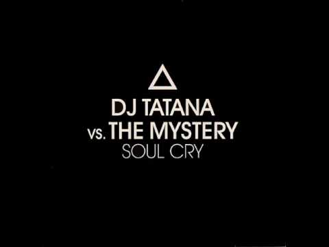 DJ Tatana vs. The Mystery - Soul Cry ( Sam Sharp Remix )
