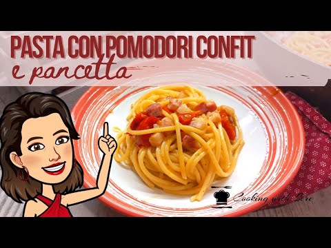 Pasta con pomodori confit e pancetta