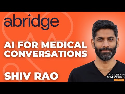 Next Unicorns: Building the future of healthcare communication with Abridge CEO Shiv Rao | E1784