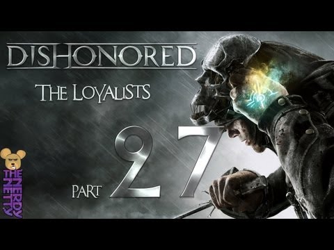 Dishonored Walkthrough: The Loyalists Part 27 w/ Nerdy Netty