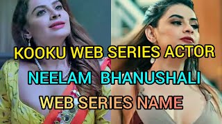 KOOKU WEB SERIES ACTOR NEELAM BHANUSHALI BIOGRAPHY