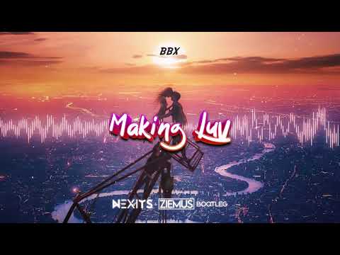 BBX - Making Luv (NEXITS & ZIEMUŚ BOOTLEG 2021)