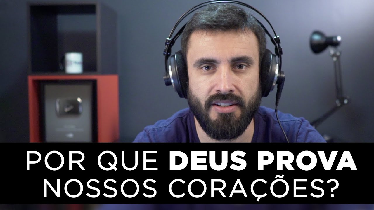 Por que Deus Prova nossos Corações? | Vai na Bíblia