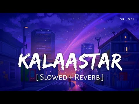 Kalaastar (Slowed + Reverb) | Yo Yo Honey Singh, Bass Yogi | Honey 3.0 | SR Lofi
