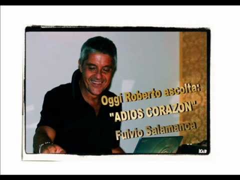 Roberto Ascolta - ADIOS CORAZON Fulvio Salamanca