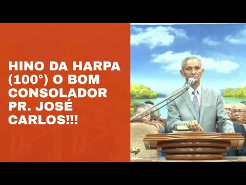 Hino da Harpa Cristã (100) O Bom Consolador / Pr. José Carlos de