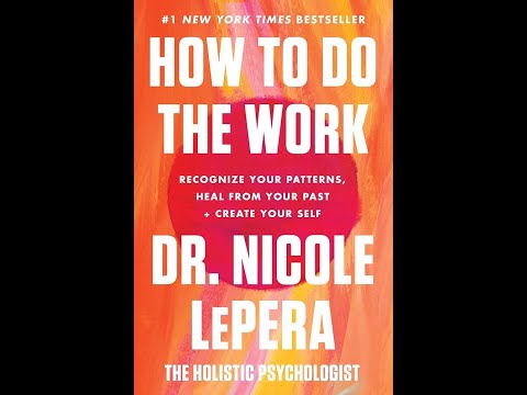 【 How to Do the Work 】Recognise Your Patterns, Heal from Your Past Create YourSelf