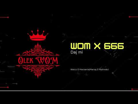 WOM X 666  - Daj mi