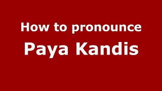 How to pronounce Paya Kandis