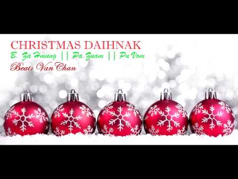 CHRISTMAS DAIHNAK - B. Za Hmung || Pa Zuam || Pu Vom
