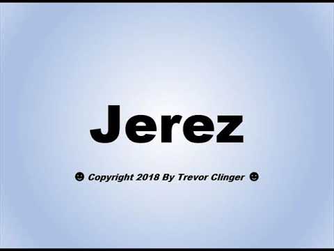 How To Pronounce Jerez