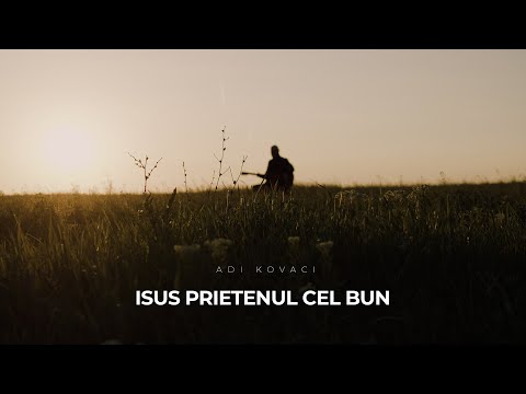 Isus prietenul cel bun - Adi Kovaci