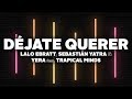 Lalo Ebratt, Sebastian Yatra, Yera - Déjate Querer (Letra) Ft. Trapical Minds