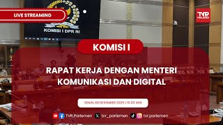 KOMISI I DPR RI RAPAT KERJA DENGAN MENTERI KOMUNIKASI DAN DIGITAL
