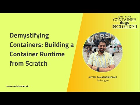 Demystifying Containers: Building a Container Runtime from Scratch - Ajitem Sahasrabuddhe