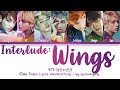BTS (방탄소년단) - Interlude: Wings (Color Coded Lyrics Han/Rom/Eng)