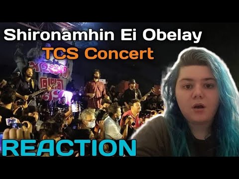 English Girl Reacting To Shironamhin Ei Obelay TSC Concert Bangladesh | REACTION