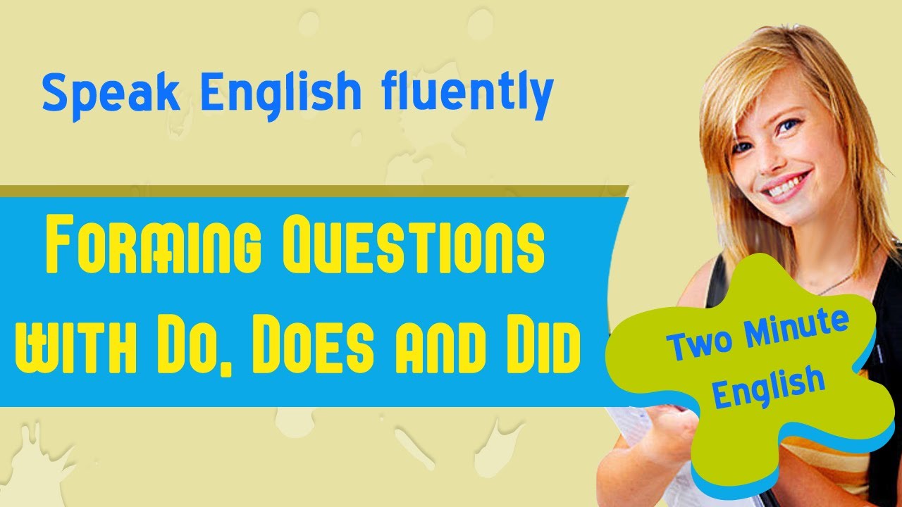 Forming Questions with Do, Does and Did - Advanced English Grammar Tutorial