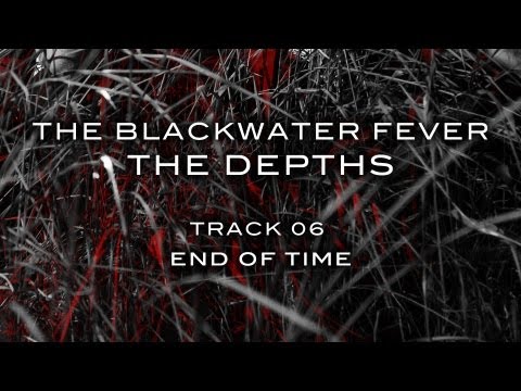 06 End Of Time - The Blackwater Fever - The Depths