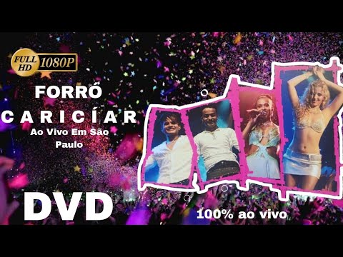 Forró Caríciar - Ao Vivo Em São Paulo - 100% ( DVD Completo )
