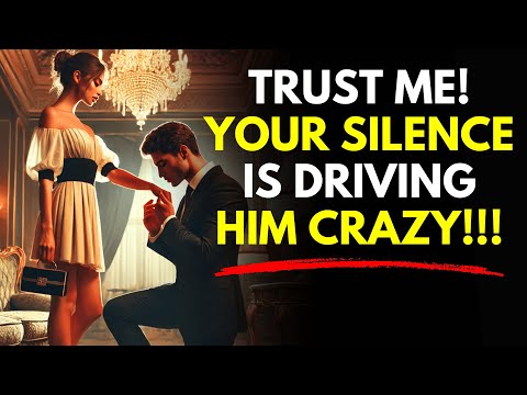 TRUST ME! Your Silence is Driving Him CRAZY!!! ~Stoicism
