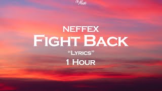 NEFFEX  -  Fight Back  🎵 &quot;Lyrics&quot;   ⏱  1 Hour