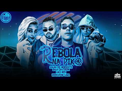 BALA DA TROPA  SALAH DO NORDESTE E MC LUCI BOY -  REBOLA NA PIK@  REMIX  MC LARA - MUSICA NOVA