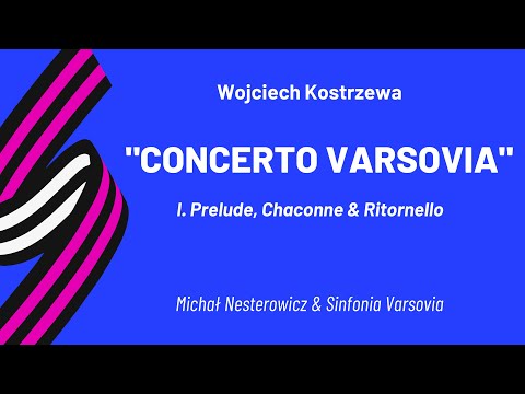 Wojciech Kostrzewa - "Concerto Varsovia" - I. Prelude, Chaconne and Ritornello