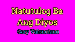 Natutulog Ba Ang Diyos (Lyrics Video) - Gary Valenciano