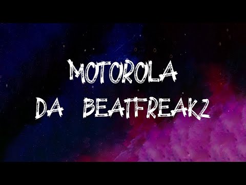 Da Beatfreakz - Motorola (feat. Swarmz, Deno & Dappy) (Lyrics)