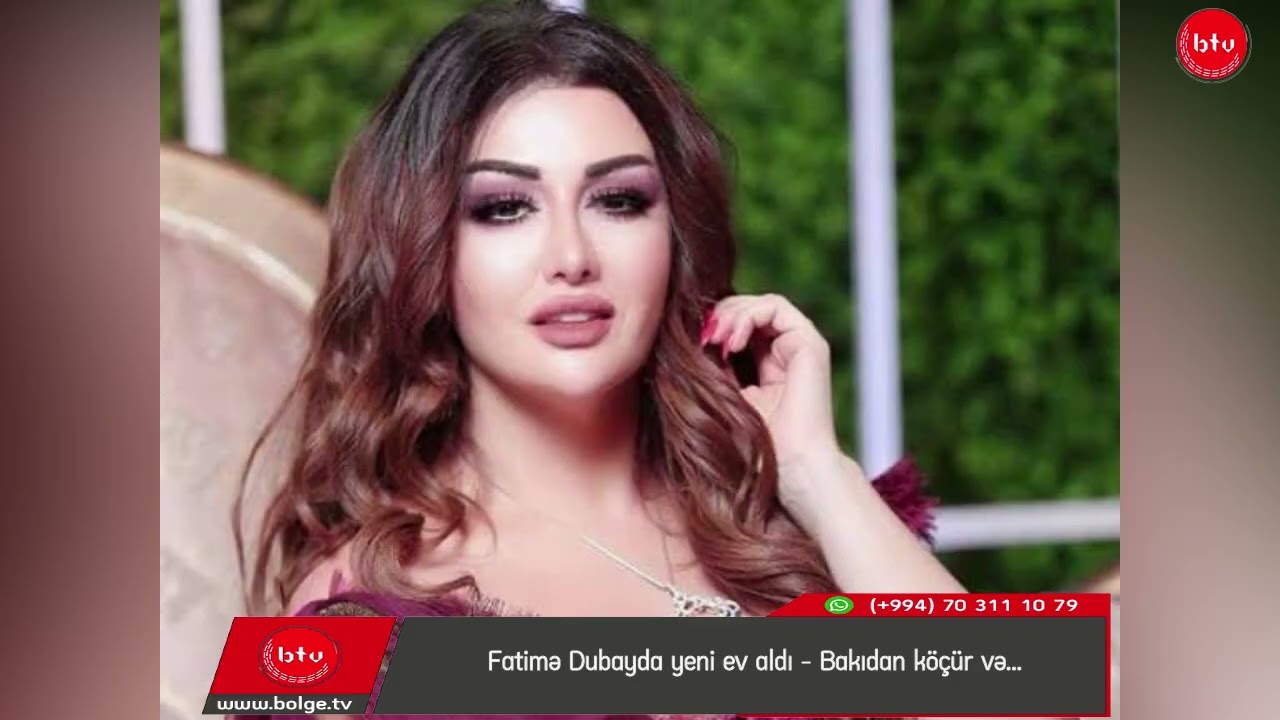 Fatimə Dubayda yeni ev aldı – Bakıdan köçür və...