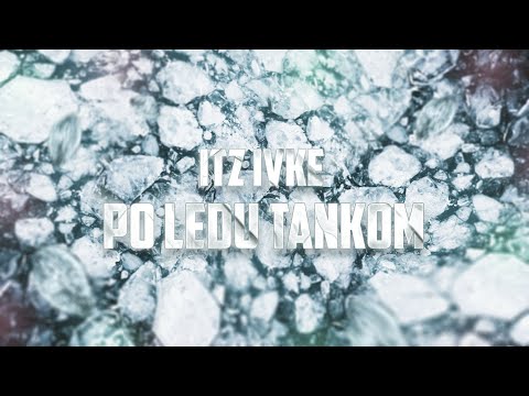 ITZ IVKE - PO LEDU TANKOM (Official Video)