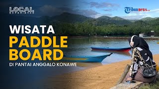 Menikmati Lanskap Mangrove dan Pegunungan Sambil Main Paddle Board di Pantai Anggalo Konawe
