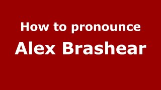 How to pronounce Alex Brashear