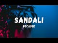 Because - Sandali (Lyrics) | Lyric Zone