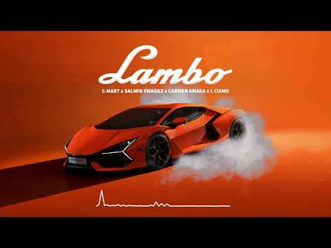 LAMBO - C Mart feat. Salmin Swaggz, Carmen Amaka & L Ciano)