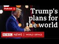 What Trump S Victory Means For The World The Global Story Podcast BBC World Service