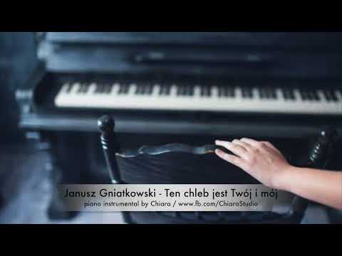 Janusz Gniatkowski - Ten chleb jest Twój i mój - instrumental piano cover aranż podkład by Chiara