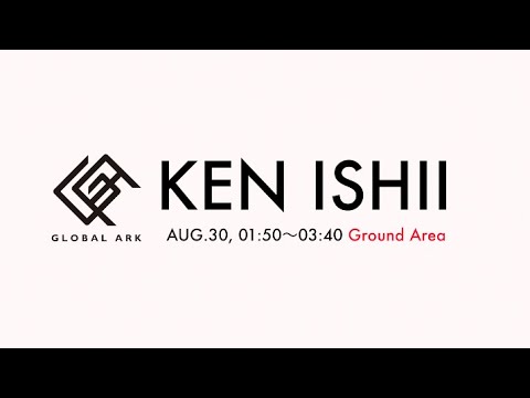 KEN ISHII【GLOBAL ARK 2020】Japan, 2020.AUG.30, 01:50~03:40, Ground Area